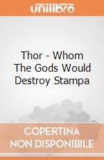 Thor - Whom The Gods Would Destroy Stampa gioco di Pyramid