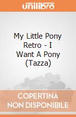 My Little Pony Retro - I Want A Pony (Tazza) gioco di Pyramid