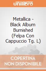 Metallica - Black Album Burnished (Felpa Con Cappuccio Tg. L) gioco di CID