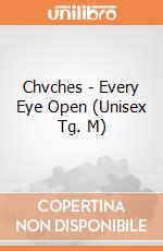 Chvches - Every Eye Open (Unisex Tg. M) gioco di CID