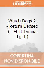 Watch Dogs 2 - Return Dedsec (T-Shirt Donna Tg. L) gioco