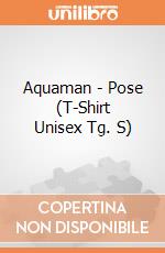 Aquaman - Pose (T-Shirt Unisex Tg. S) gioco