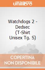 Watchdogs 2 - Dedsec (T-Shirt Unisex Tg. S) gioco