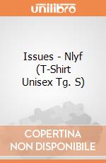 Issues - Nlyf (T-Shirt Unisex Tg. S) gioco
