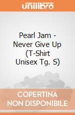 Pearl Jam - Never Give Up (T-Shirt Unisex Tg. S) gioco di CID