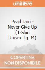 Pearl Jam - Never Give Up (T-Shirt Unisex Tg. M) gioco di CID