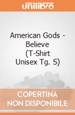 American Gods - Believe (T-Shirt Unisex Tg. S) gioco di CID