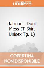 Batman - Dont Mess (T-Shirt Unisex Tg. L) gioco di CID