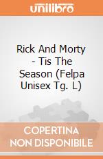 Rick And Morty - Tis The Season (Felpa Unisex Tg. L) gioco