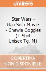 Star Wars - Han Solo Movie - Chewie Goggles (T-Shirt Unisex Tg. M) gioco