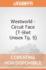 Westworld - Circuit Face (T-Shirt Unisex Tg. S) gioco di CID