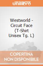 Westworld - Circuit Face (T-Shirt Unisex Tg. L) gioco di CID