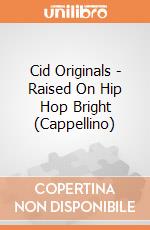 Cid Originals - Raised On Hip Hop Bright (Cappellino) gioco di CID