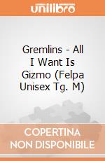 Gremlins - All I Want Is Gizmo (Felpa Unisex Tg. M) gioco