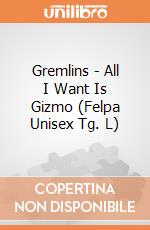 Gremlins - All I Want Is Gizmo (Felpa Unisex Tg. L) gioco