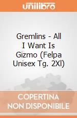 Gremlins - All I Want Is Gizmo (Felpa Unisex Tg. 2Xl) gioco