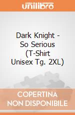 Dark Knight - So Serious (T-Shirt Unisex Tg. 2XL) gioco di CID