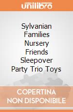 Sylvanian Families  Nursery Friends  Sleepover Party Trio Toys giochi