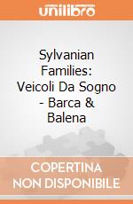 Sylvanian Families: Veicoli Da Sogno - Barca & Balena giochi
