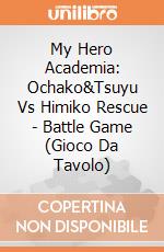 My Hero Academia: Ochako&Tsuyu Vs Himiko Rescue - Battle Game (Gioco Da Tavolo) giochi