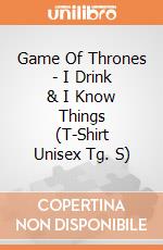 Game Of Thrones - I Drink & I Know Things (T-Shirt Unisex Tg. S) gioco di PHM