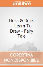 Floss & Rock - Learn To Draw - Fairy Tale giochi