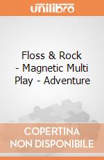 Floss & Rock - Magnetic Multi Play - Adventure giochi