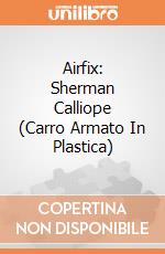 Airfix: Sherman Calliope (Carro Armato In Plastica) gioco