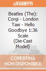 Beatles (The): Corgi - London Taxi - Hello Goodbye 1:36 Scale (Die-Cast Model) gioco