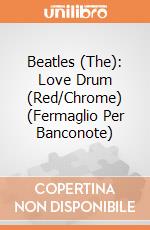 Beatles (The): Love Drum (Red/Chrome) (Fermaglio Per Banconote) gioco di Rock Off
