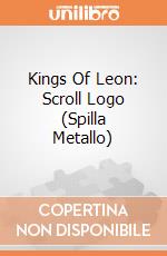 Kings Of Leon: Scroll Logo (Spilla Metallo) gioco di Rock Off