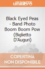 Black Eyed Peas - Band Photo Boom Boom Pow (Biglietto D'Auguri) gioco di Rock Off