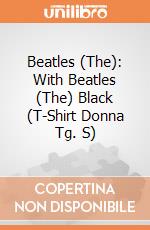 Beatles (The): With Beatles (The) Black (T-Shirt Donna Tg. S) gioco di Rock Off