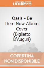 Oasis - Be Here Now Album Cover (Biglietto D'Auguri) gioco di Rock Off