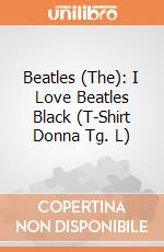 Beatles (The): I Love Beatles Black (T-Shirt Donna Tg. L) gioco di Rock Off