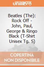 Beatles (The): Rock Off - John, Paul, George & Ringo Black (T-Shirt Unisex Tg. S) giochi