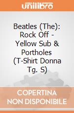 Beatles (The): Rock Off - Yellow Sub & Portholes (T-Shirt Donna Tg. S) giochi