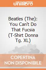Beatles (The): You Can't Do That Fucsia (T-Shirt Donna Tg. XL) gioco di Rock Off