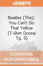 Beatles (The): You Can't Do That Yellow (T-Shirt Donna Tg. S) gioco di Rock Off