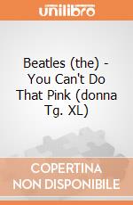 Beatles (the) - You Can't Do That Pink (donna Tg. XL) gioco di Rock Off