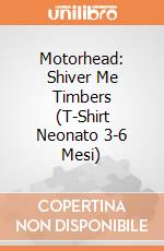 Motorhead: Shiver Me Timbers (T-Shirt Neonato 3-6 Mesi) giochi