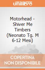 Motorhead - Shiver Me Timbers (Neonato Tg. M 6-12 Mesi) gioco di Rock Off