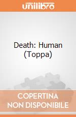 Death: Human (Toppa)
