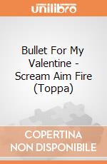 Bullet For My Valentine - Scream Aim Fire (Toppa) gioco di Rock Off