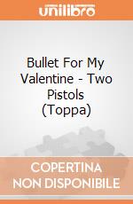 Bullet For My Valentine - Two Pistols (Toppa) gioco di Rock Off