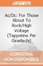 Ac/Dc: For Those About To Rock/High Voltage (Tappetino Per Giradischi) gioco