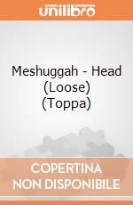 Meshuggah - Head (Loose) (Toppa) gioco