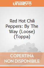 Red Hot Chili Peppers: By The Way (Loose) (Toppa) giochi