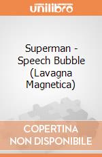 Superman - Speech Bubble (Lavagna Magnetica) gioco
