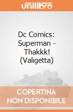 Dc Comics: Superman - Thakkk! (Valigetta)